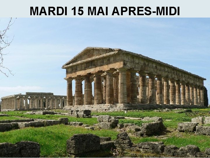 MARDI 15 MAI APRES-MIDI VISITE GUIDEE DE PAESTUM 