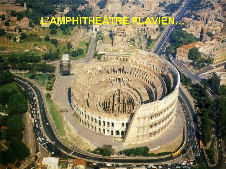 L’AMPHITHE TRE FLAVIEN… 