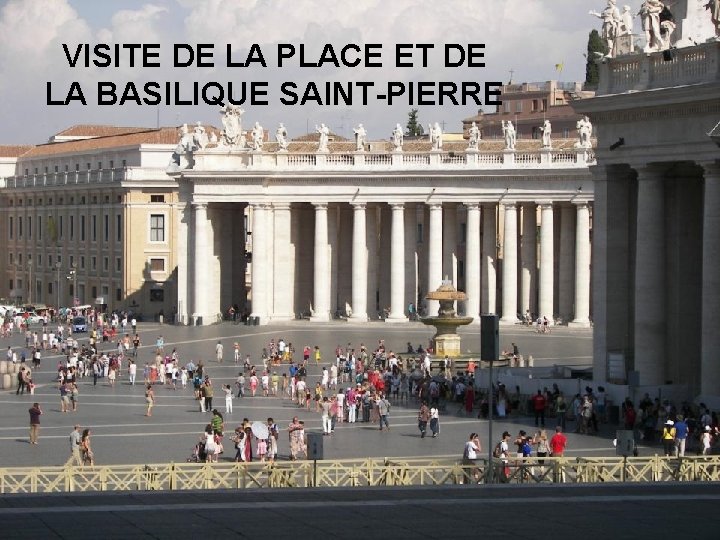 VISITE DE LA PLACE ET DE LA BASILIQUE SAINT-PIERRE 