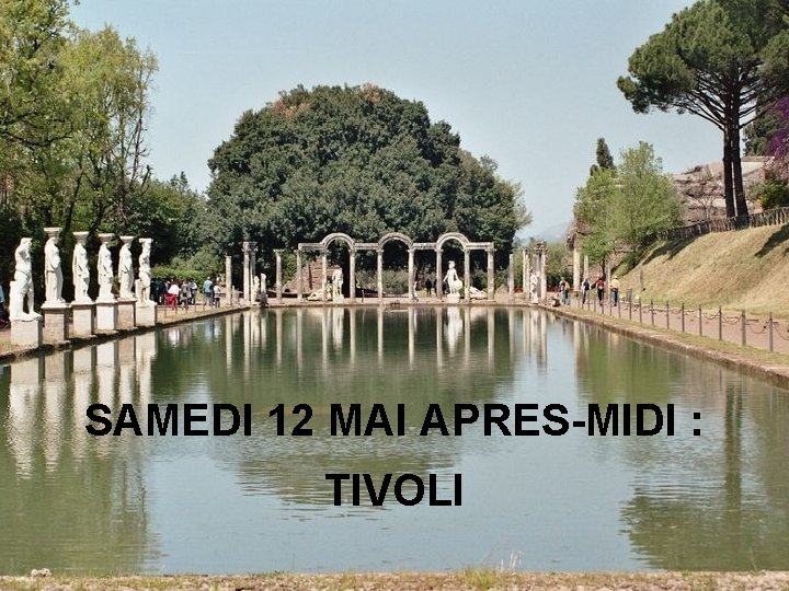 SAMEDI 12 MAI APRES-MIDI : TIVOLI 