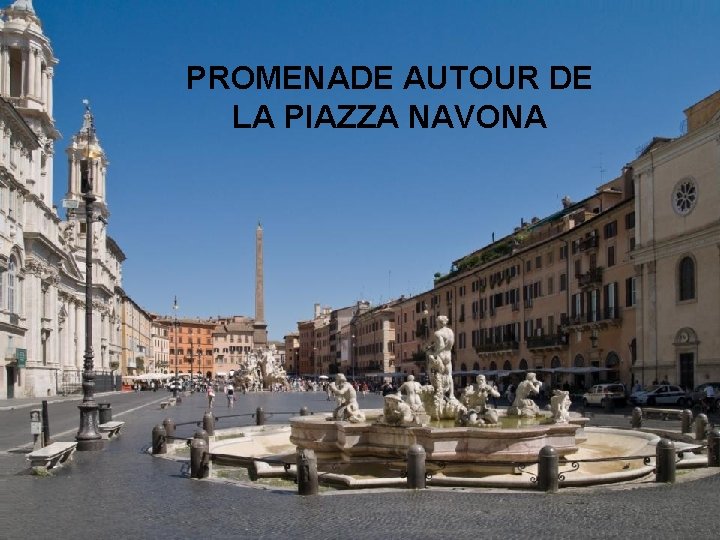 PROMENADE AUTOUR DE LA PIAZZA NAVONA 