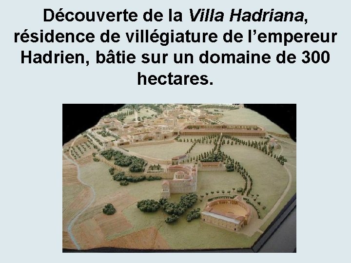 Découverte de la Villa Hadriana, résidence de villégiature de l’empereur Hadrien, bâtie sur un