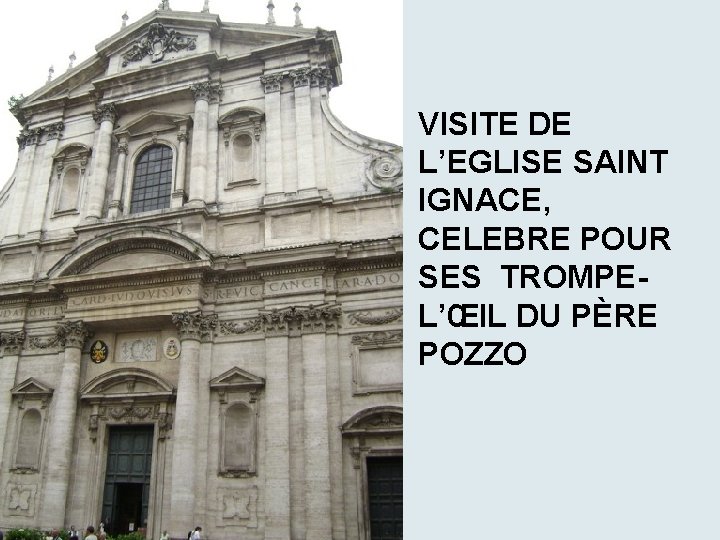 VISITE DE L’EGLISE SAINT IGNACE, CELEBRE POUR SES TROMPEL’ŒIL DU PÈRE POZZO 