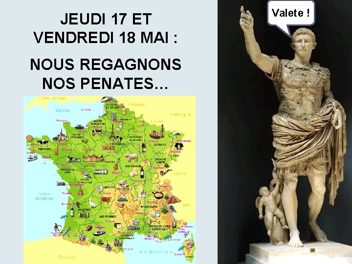 JEUDI 17 ET VENDREDI 18 MAI : NOUS REGAGNONS NOS PENATES… Valete ! 