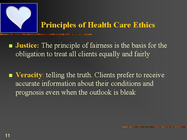 Principles of Health Care Ethics n Justice: The principle of fairness is the basis