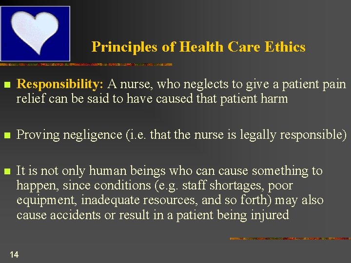 Principles of Health Care Ethics n Responsibility: A nurse, who neglects to give a