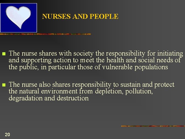  NURSES AND PEOPLE n The nurse shares with society the responsibility for initiating