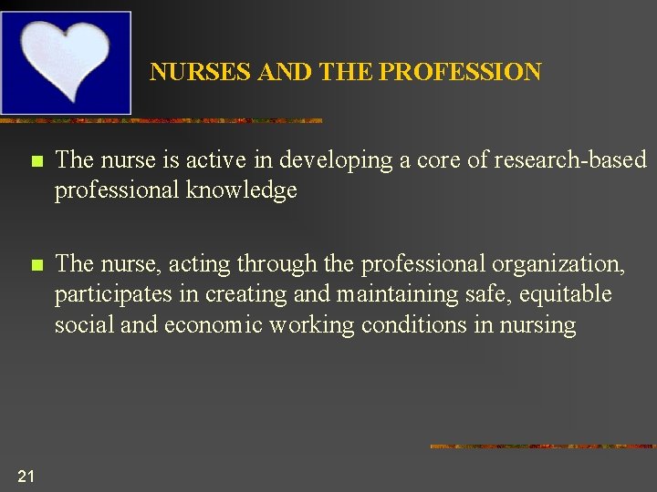  NURSES AND THE PROFESSION n The nurse is active in developing a core