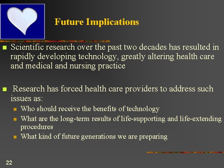 Future Implications n Scientific research over the past two decades has resulted in rapidly