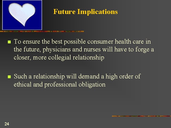 Future Implications n To ensure the best possible consumer health care in the future,