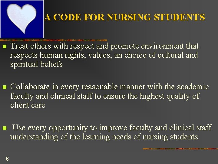A CODE FOR NURSING STUDENTS n Treat others with respect and promote environment that