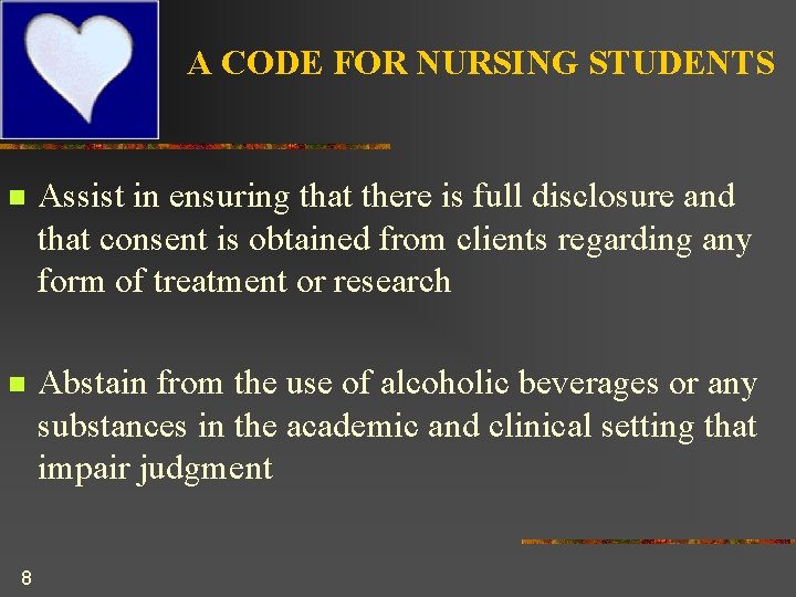 A CODE FOR NURSING STUDENTS n Assist in ensuring that there is full disclosure