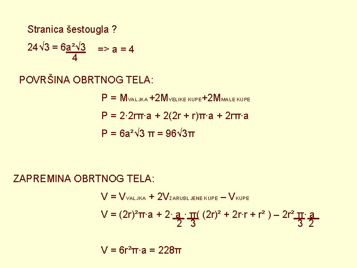 Stranica šestougla ? 24√ 3 = 6 a²√ 3 4 => a = 4