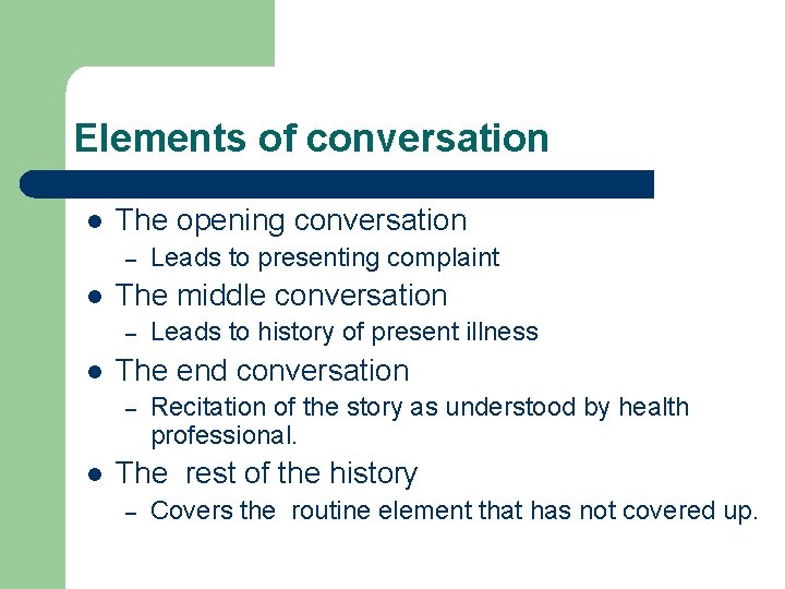 Elements of conversation l The opening conversation – l The middle conversation – l