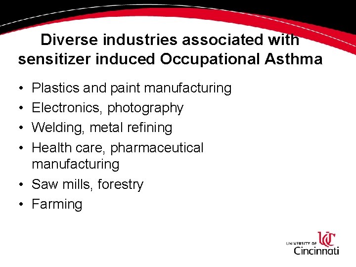 Diverse industries associated with sensitizer induced Occupational Asthma • • Plastics and paint manufacturing Diverse industries associated with sensitizer induced Occupational Asthma • • Plastics and paint manufacturing
