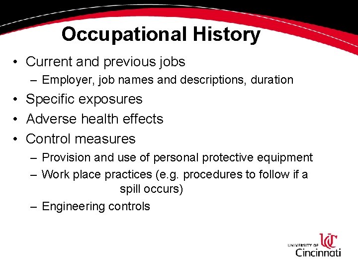 Occupational History • Current and previous jobs – Employer, job names and descriptions, duration Occupational History • Current and previous jobs – Employer, job names and descriptions, duration