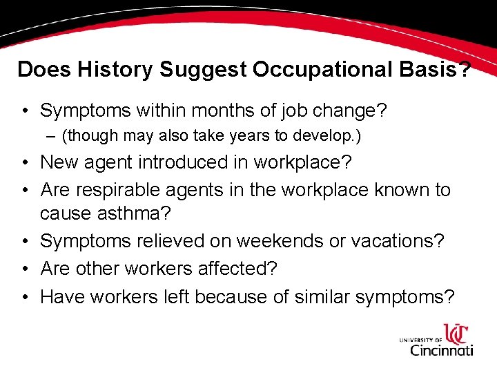 Does History Suggest Occupational Basis? • Symptoms within months of job change? – (though Does History Suggest Occupational Basis? • Symptoms within months of job change? – (though