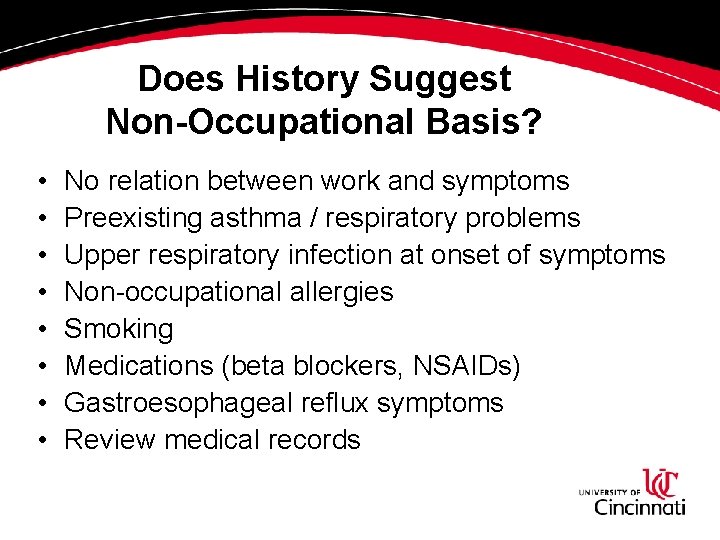 Does History Suggest Non-Occupational Basis? • • No relation between work and symptoms Preexisting Does History Suggest Non-Occupational Basis? • • No relation between work and symptoms Preexisting