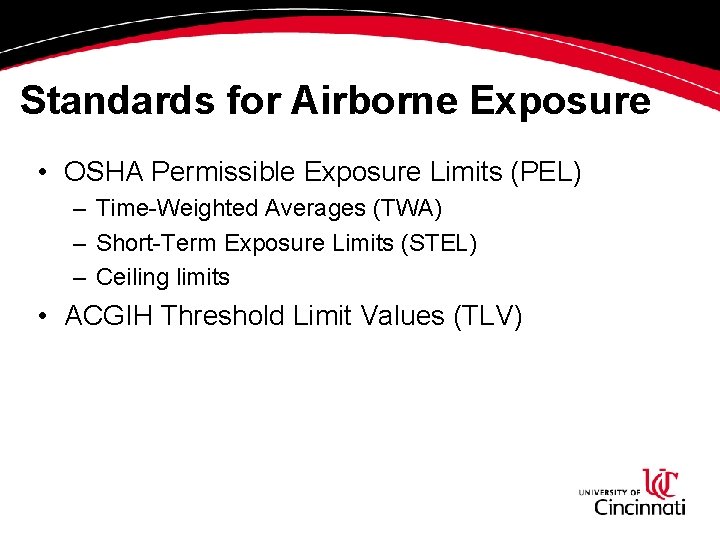 Standards for Airborne Exposure • OSHA Permissible Exposure Limits (PEL) – Time-Weighted Averages (TWA) Standards for Airborne Exposure • OSHA Permissible Exposure Limits (PEL) – Time-Weighted Averages (TWA)