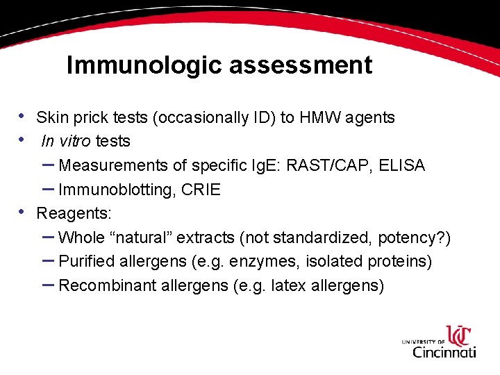 Immunologic assessment • • • Skin prick tests (occasionally ID) to HMW agents In Immunologic assessment • • • Skin prick tests (occasionally ID) to HMW agents In