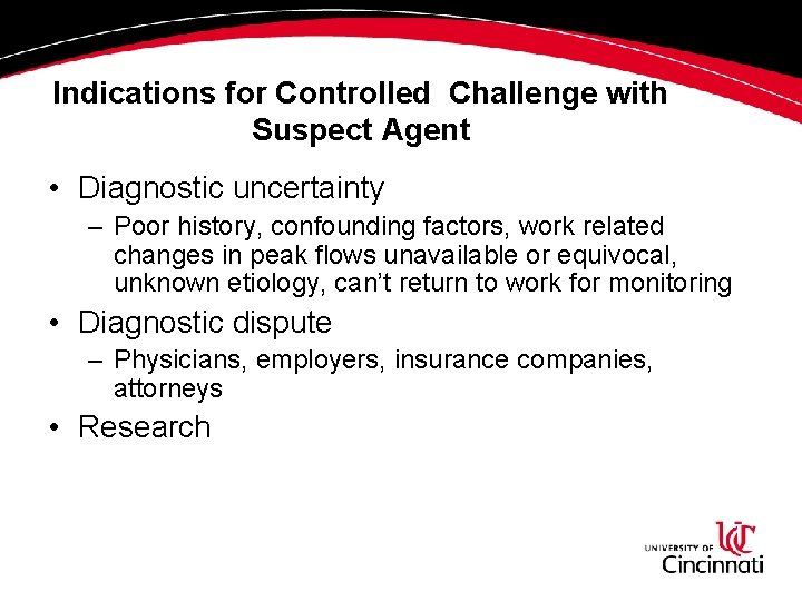 Indications for Controlled Challenge with Suspect Agent • Diagnostic uncertainty – Poor history, confounding Indications for Controlled Challenge with Suspect Agent • Diagnostic uncertainty – Poor history, confounding