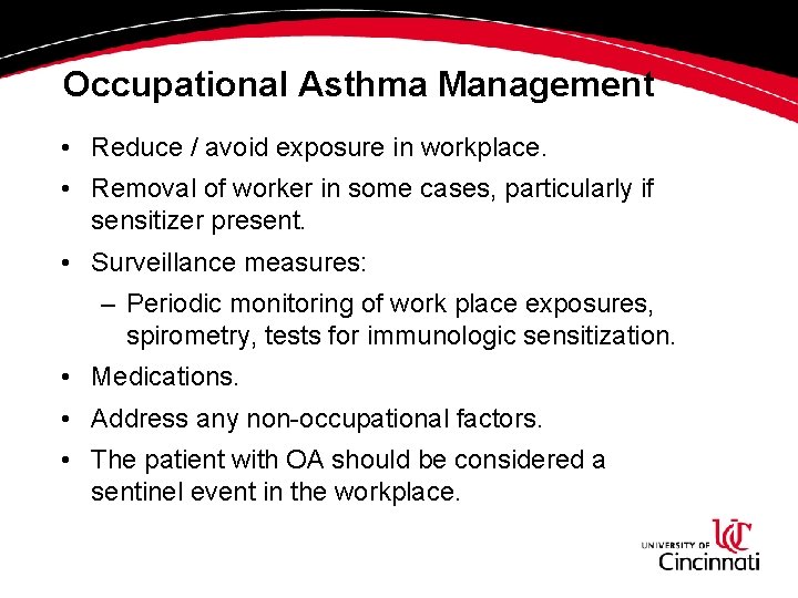Occupational Asthma Management • Reduce / avoid exposure in workplace. • Removal of worker Occupational Asthma Management • Reduce / avoid exposure in workplace. • Removal of worker