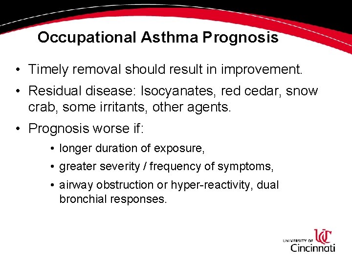 Occupational Asthma Prognosis • Timely removal should result in improvement. • Residual disease: Isocyanates, Occupational Asthma Prognosis • Timely removal should result in improvement. • Residual disease: Isocyanates,
