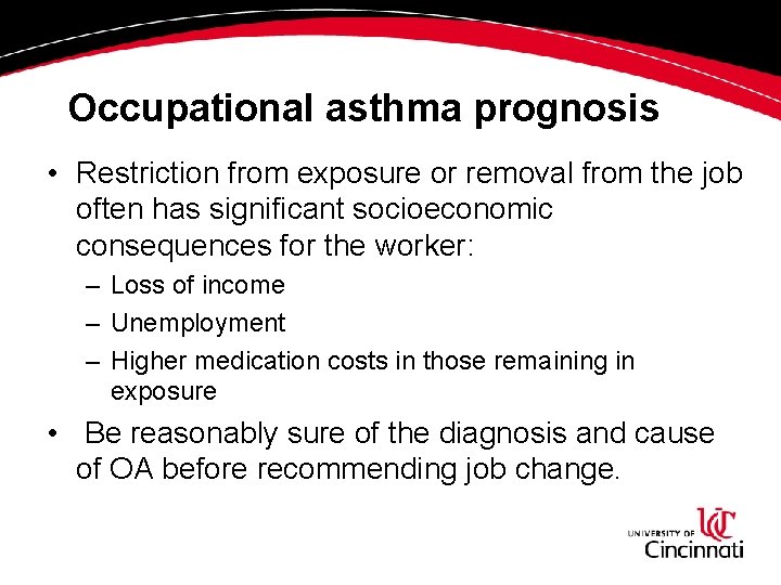 Occupational asthma prognosis • Restriction from exposure or removal from the job often has Occupational asthma prognosis • Restriction from exposure or removal from the job often has