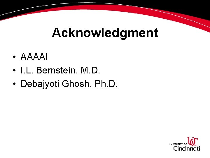 Acknowledgment • AAAAI • I. L. Bernstein, M. D. • Debajyoti Ghosh, Ph. D. Acknowledgment • AAAAI • I. L. Bernstein, M. D. • Debajyoti Ghosh, Ph. D.