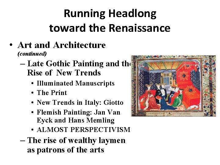 Running Headlong toward the Renaissance • Art and Architecture (continued) – Late Gothic Painting