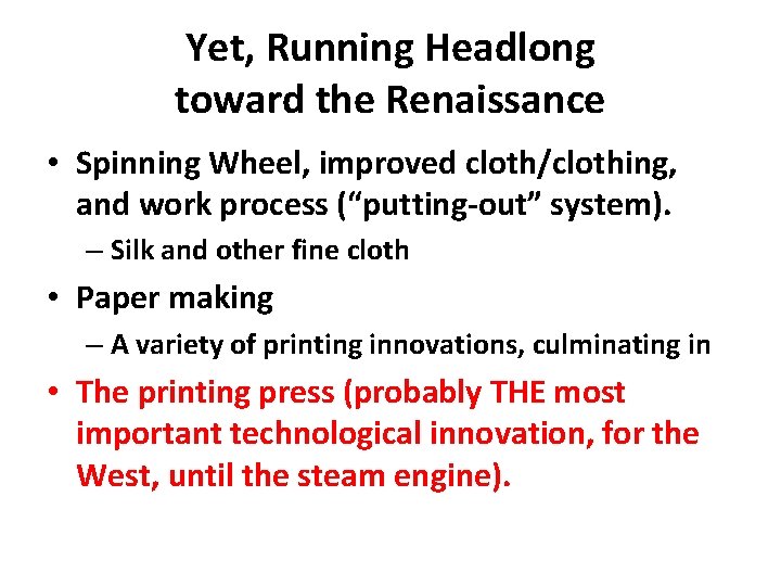 Yet, Running Headlong toward the Renaissance • Spinning Wheel, improved cloth/clothing, and work process