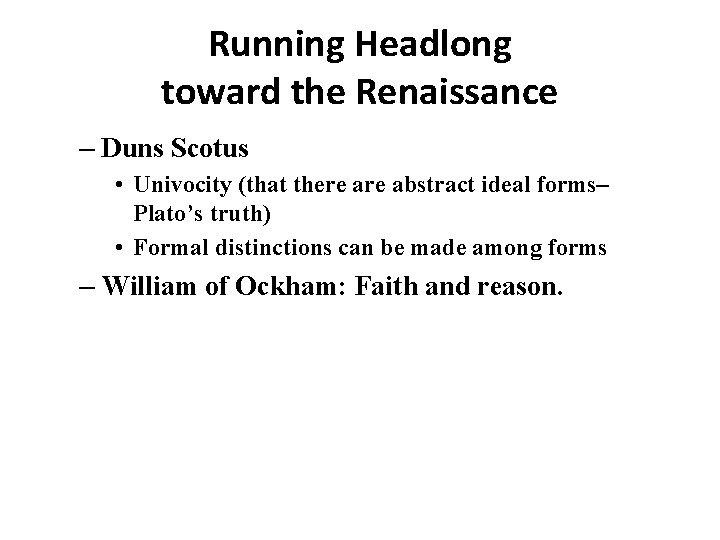 Running Headlong toward the Renaissance – Duns Scotus • Univocity (that there abstract ideal