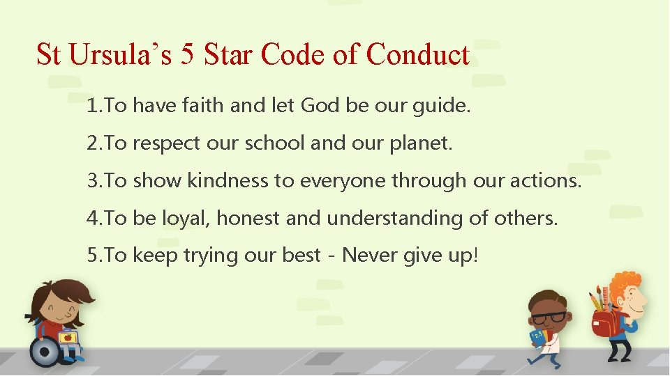 St Ursula’s 5 Star Code of Conduct 1. To have faith and let God