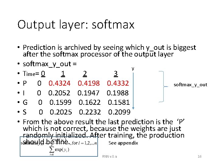 Output layer: softmax • Prediction is archived by seeing which y_out is biggest after
