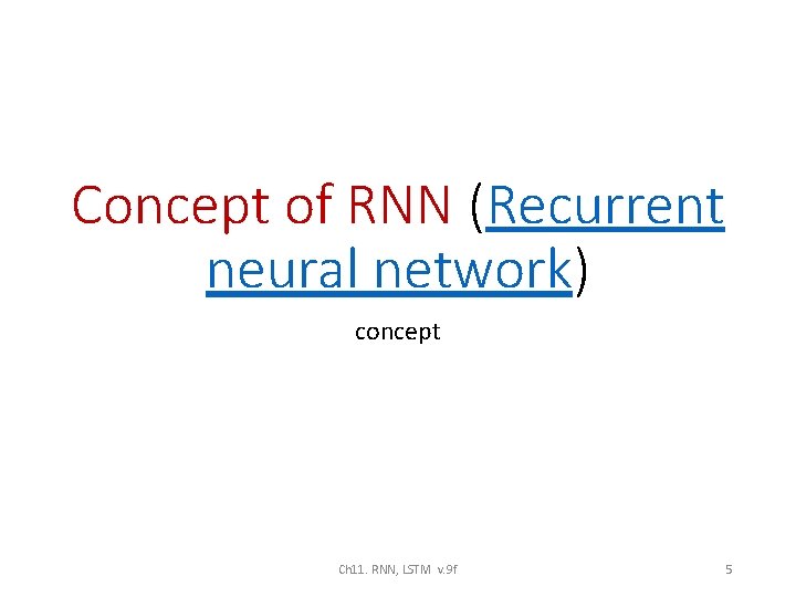 Concept of RNN (Recurrent neural network) concept Ch 11. RNN, LSTM v. 9 f