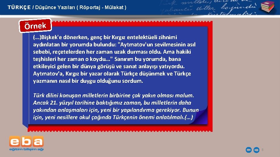 TÜRKÇE / Düşünce Yazıları ( Röportaj - Mülakat ) Örnek (…)Bişkek'e dönerken, genç bir