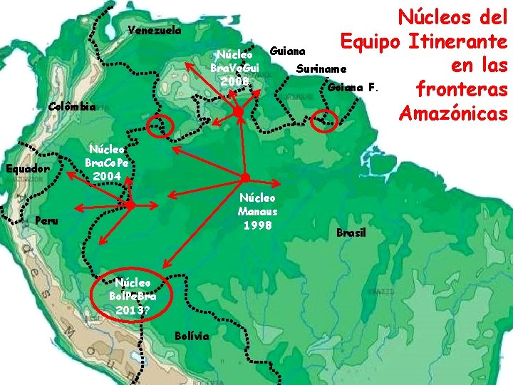 Venezuela Núcleo Bra. Ve. Gui 2008 Colômbia Equador Núcleos del Equipo Itinerante Guiana en