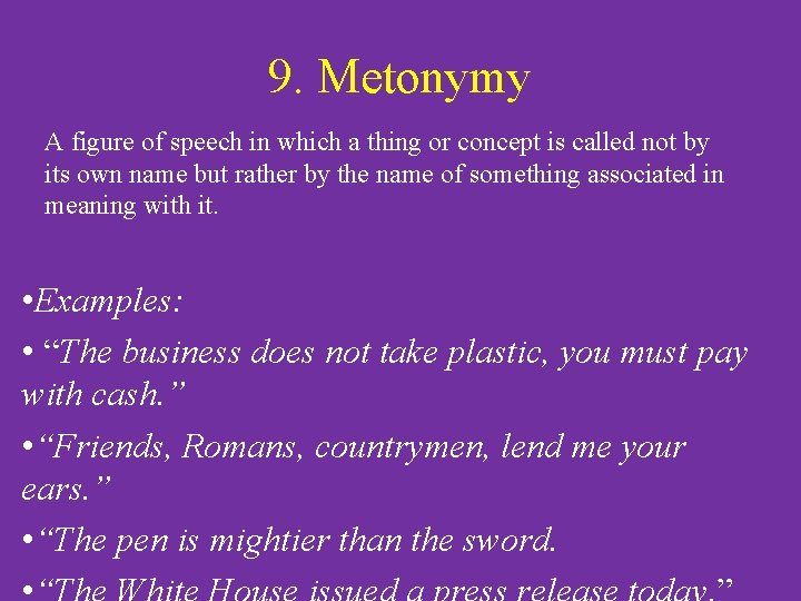 9. Metonymy A figure of speech in which a thing or concept is called