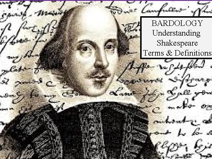 BARDOLOGY Understanding Shakespeare Terms & Definitions 