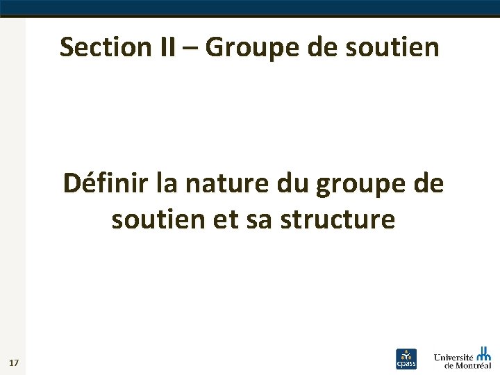 Section II – Groupe de soutien Définir la nature du groupe de soutien et