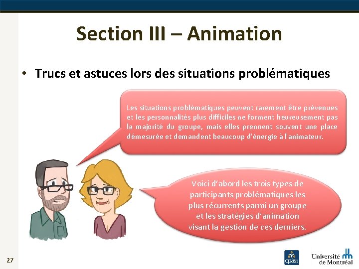 Section III – Animation • Trucs et astuces lors des situations problématiques Les situations