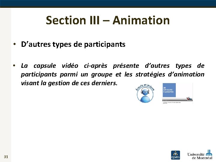 Section III – Animation • D’autres types de participants • La capsule vidéo ci-après