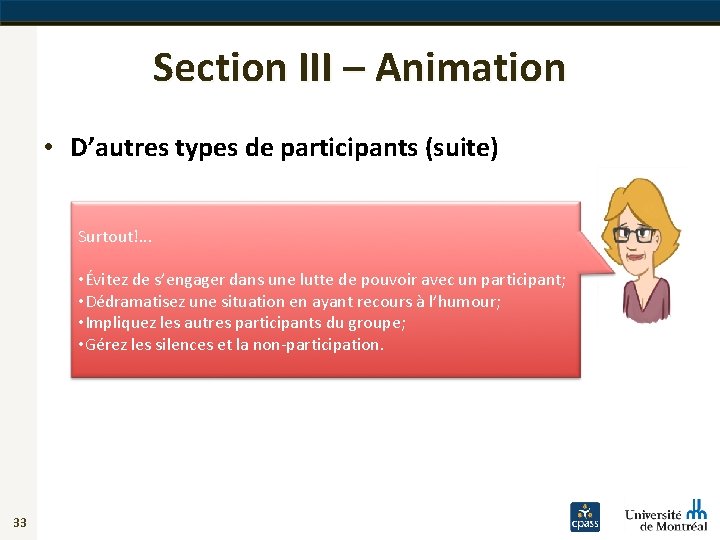 Section III – Animation • D’autres types de participants (suite) Surtout!. . . •