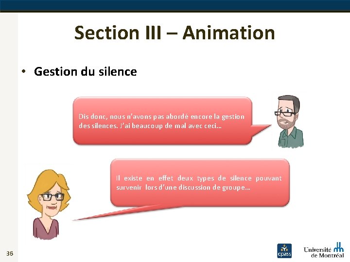 Section III – Animation • Gestion du silence Dis donc, nous n’avons pas abordé