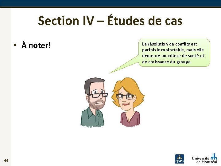 Section IV – Études de cas • À noter! 44 La résolution de conflits