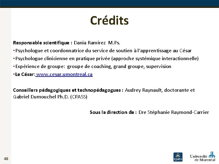 Crédits Responsable scientifique : Dania Ramirez M. Ps. • Psychologue et coordonnatrice du service