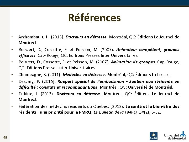 Références • • 49 Archambault, H. (2013). Docteurs en détresse. Montréal, QC: Éditions Le