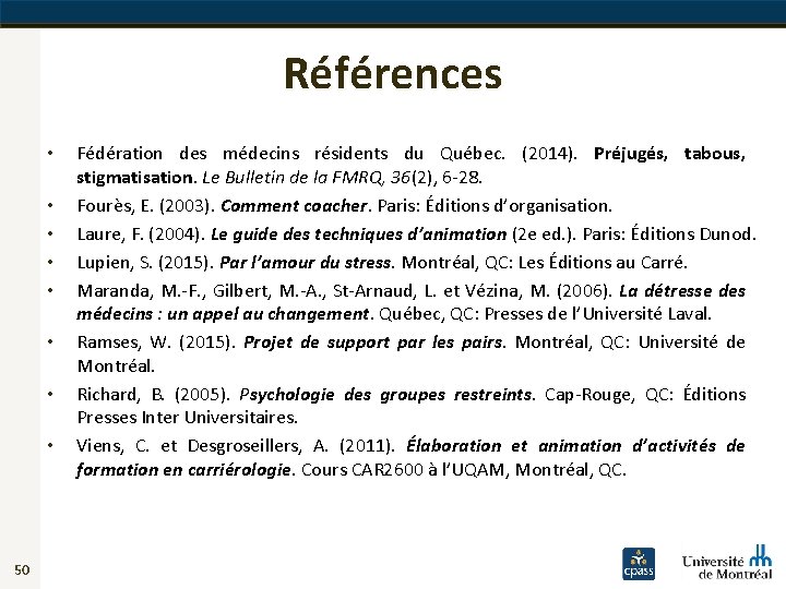 Références • • 50 Fédération des médecins résidents du Québec. (2014). Préjugés, tabous, stigmatisation.