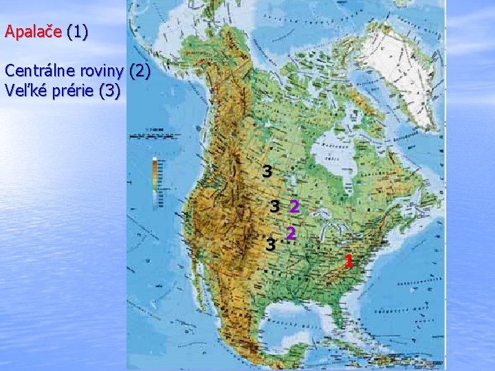 Apalače (1) Centrálne roviny (2) Veľké prérie (3) 3 3 2 1 