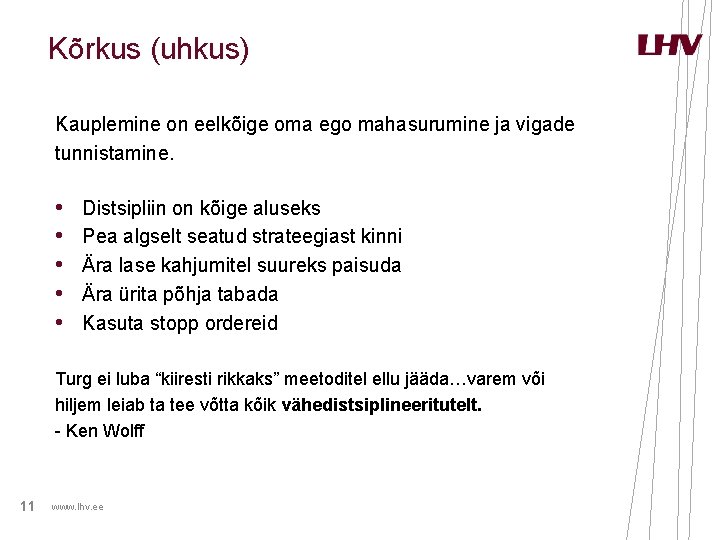 Kõrkus (uhkus) Kauplemine on eelkõige oma ego mahasurumine ja vigade tunnistamine. • • • Kõrkus (uhkus) Kauplemine on eelkõige oma ego mahasurumine ja vigade tunnistamine. • • •